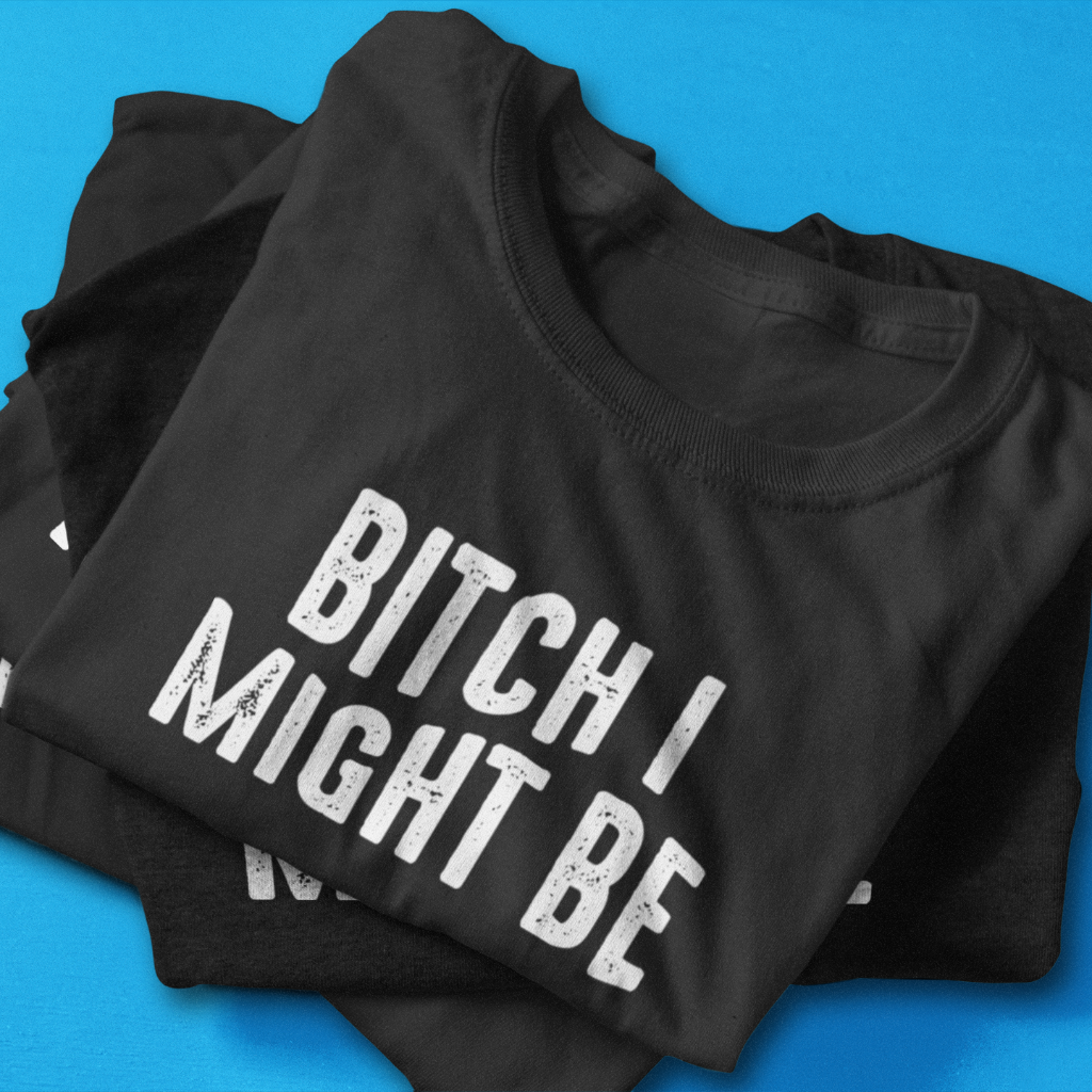 se Figur blæse hul Bitch I Might Be T-Shirt | Gucci Mane Meme Tee | Mindpop