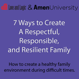 7 Ways to Create a Respectful, Responsible, and Resilient Family