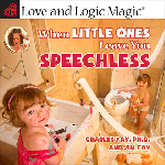 Love and Logic Magic When Little Ones Leave You Speechless