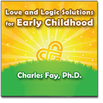 Love and Logic Solutions for Early Childhood