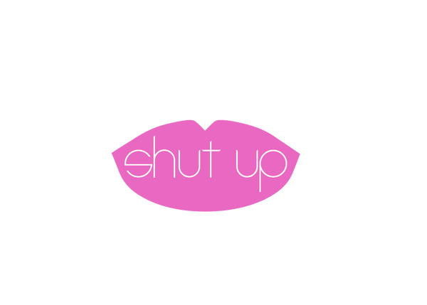 Shut Up N Wear It