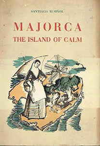 Majorca The Island of Calm paperback  by Santiago Rusinol   Pulide Barcelona   1958