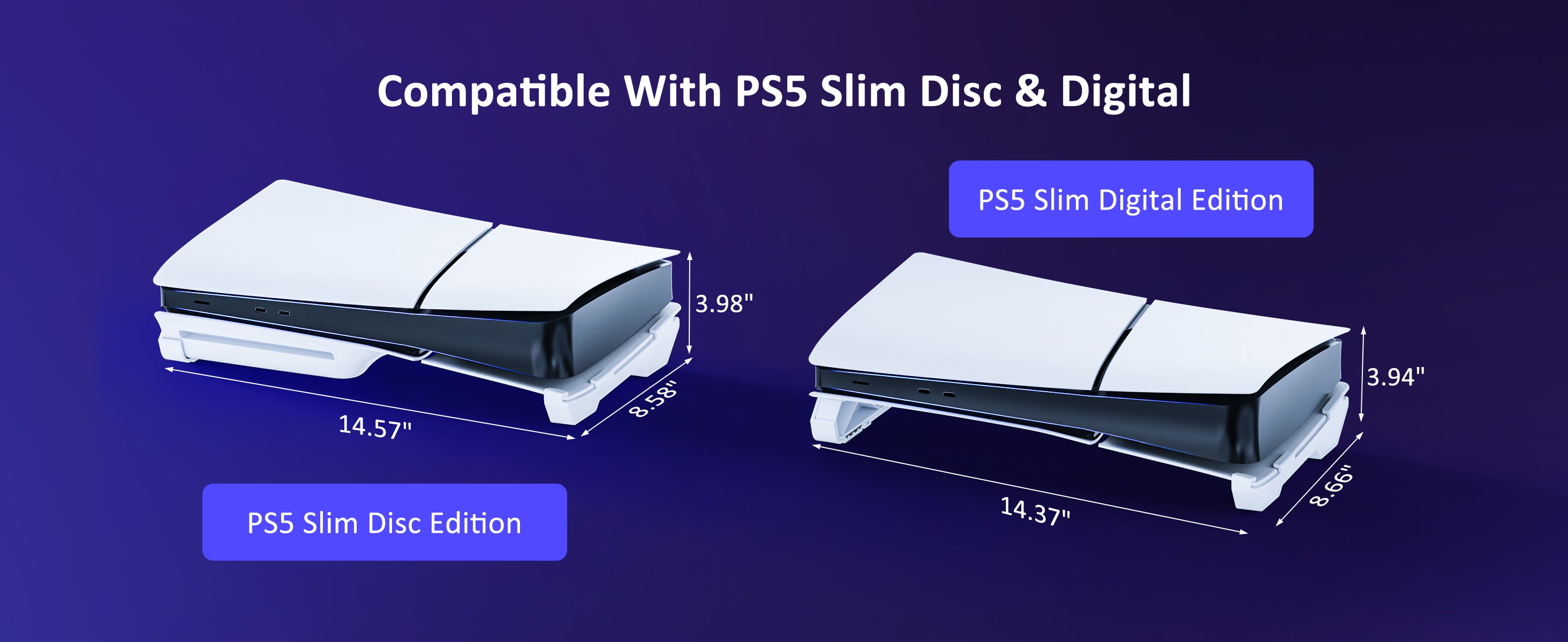 This stand is compatible with both the PS5 Slim Digital Edition and the Disc Edition.