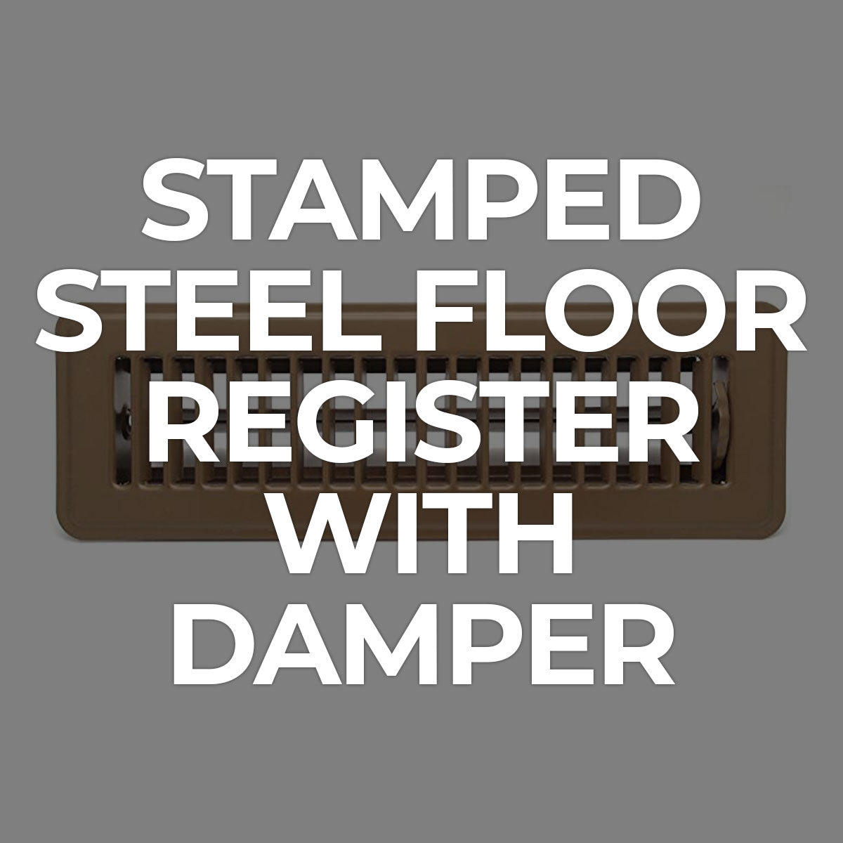 Search by Collections: Stamped Steel Floor Register with Damper