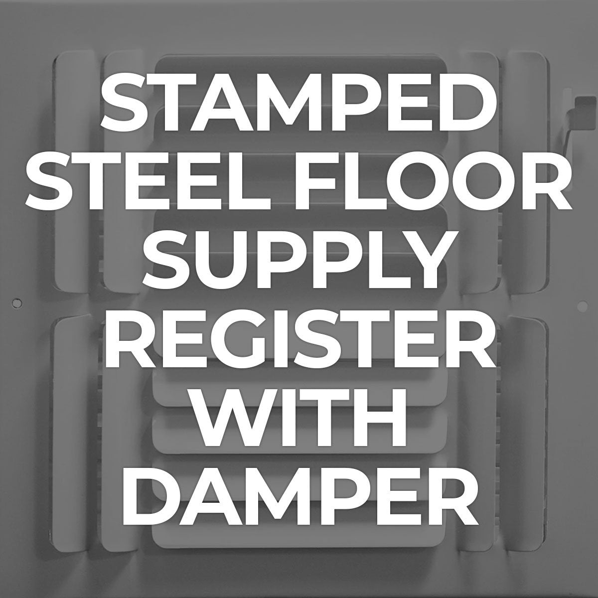 Search by Collections: Stamped Steel Floor Supply Register with Damper