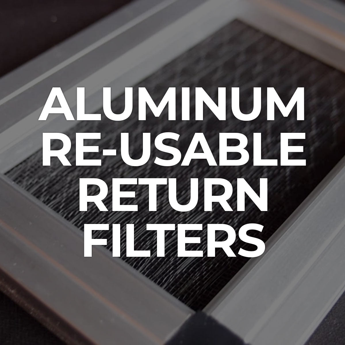 Search by Collections: Aluminum Re-Usable Return Filters