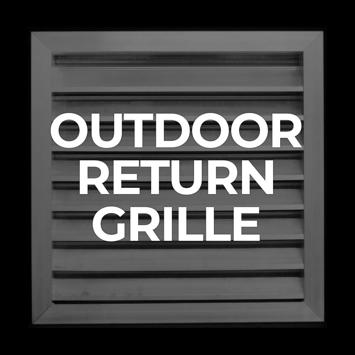 Search by Collections: Outdoor Return Grille