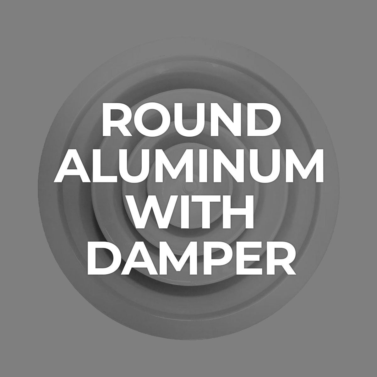 Search by Collections: Round Aluminum with Damper Supply Vent