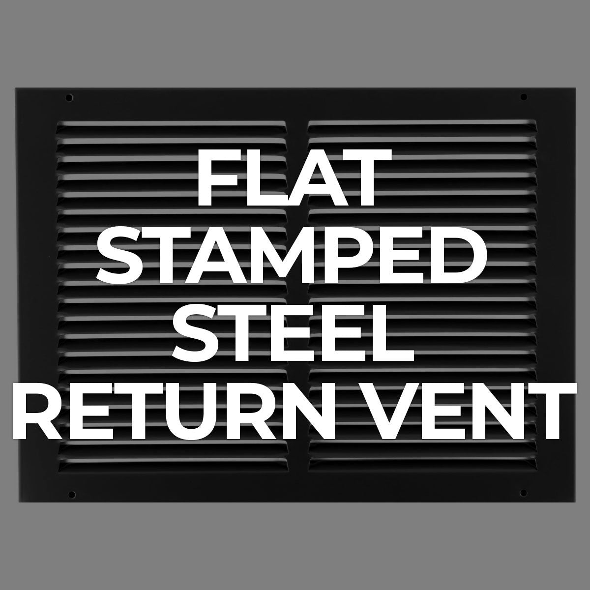 Search by Collections: Flat Stamped Steel Return Vent