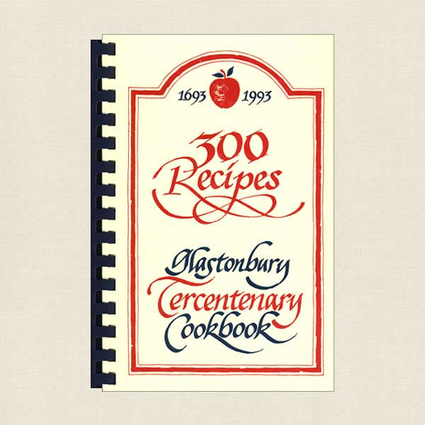 Glastonbury Tercentenary Cookbook - Connecticut 1693-1993 – Cookbook ...