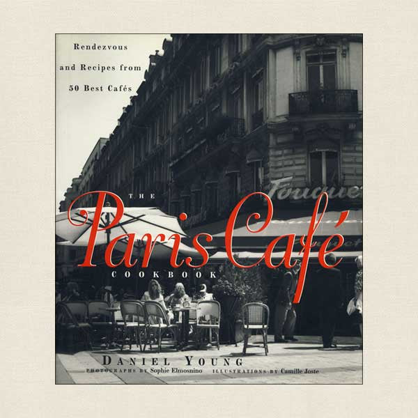 Paris Cafe Cookbook: French Recipes from 50 Best Cafes – Cookbook Village