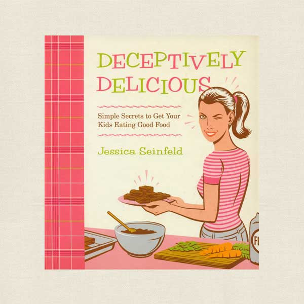 Deceptively Delicious Cookbook - Jessica Seinfeld – Cookbook Village
