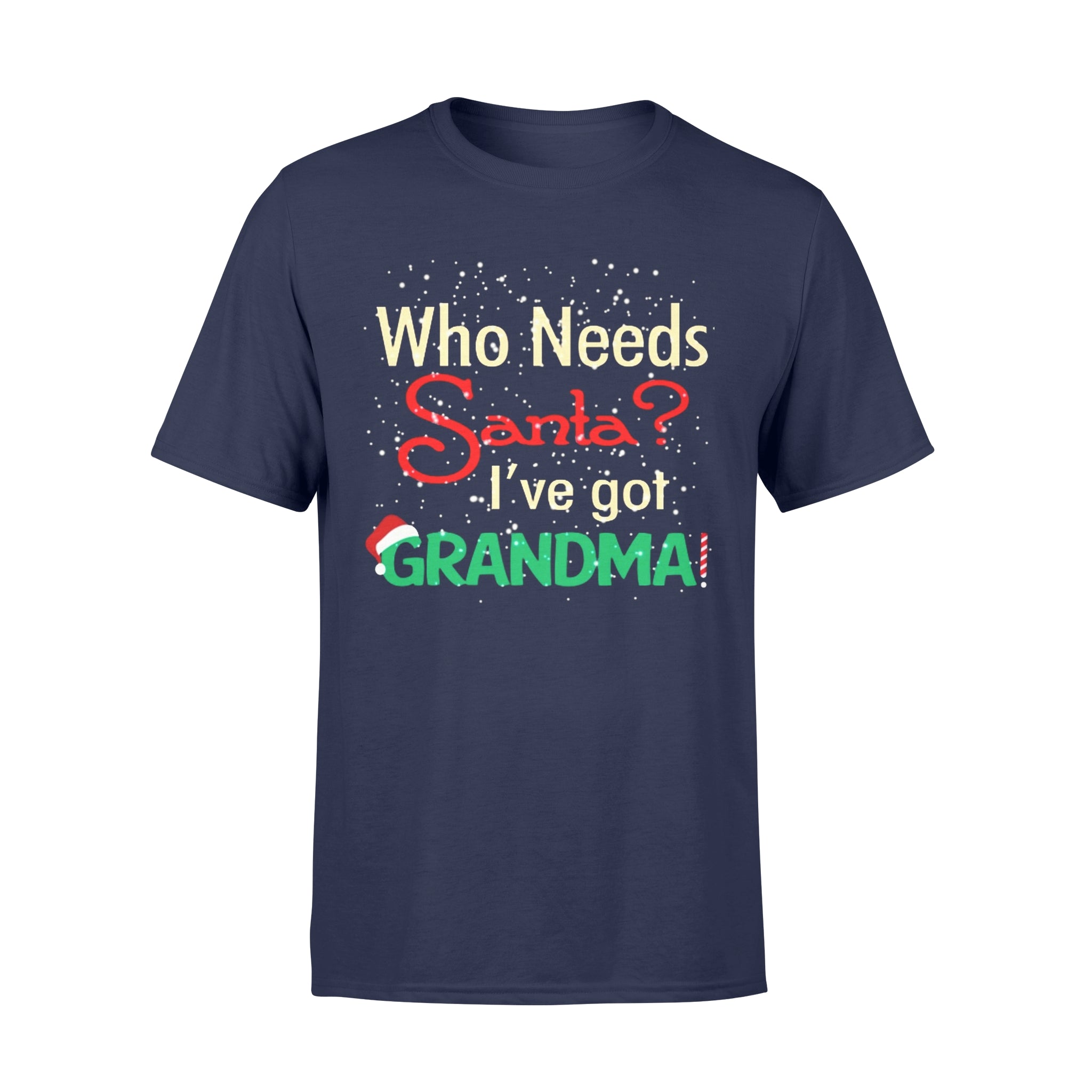 Download Who Needs Santa I've Got Grandma Ugly Christmas T-Shirt ...