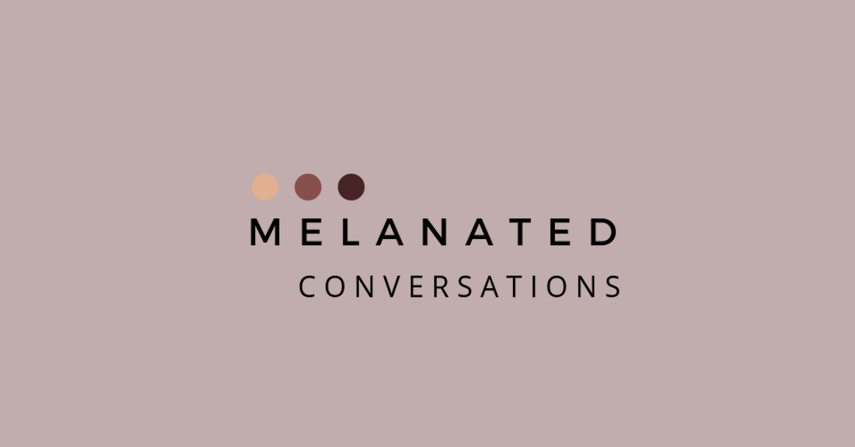 Melanated Conversations