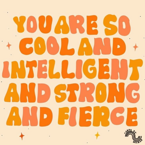 You are so cool and intelligent and strong and fierce 