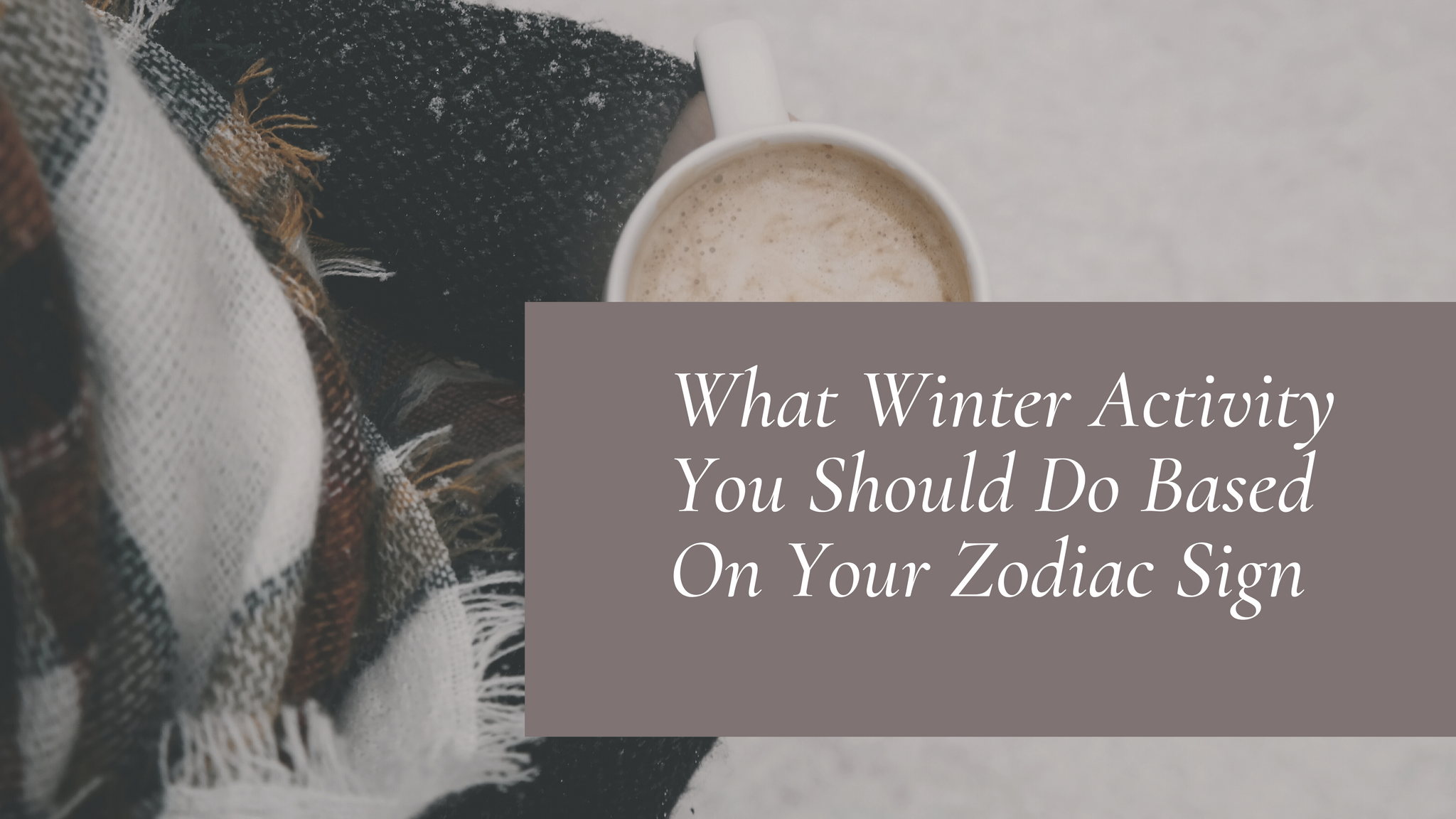 What Winter Activity You Should Do Based on Your Zodiac Sign