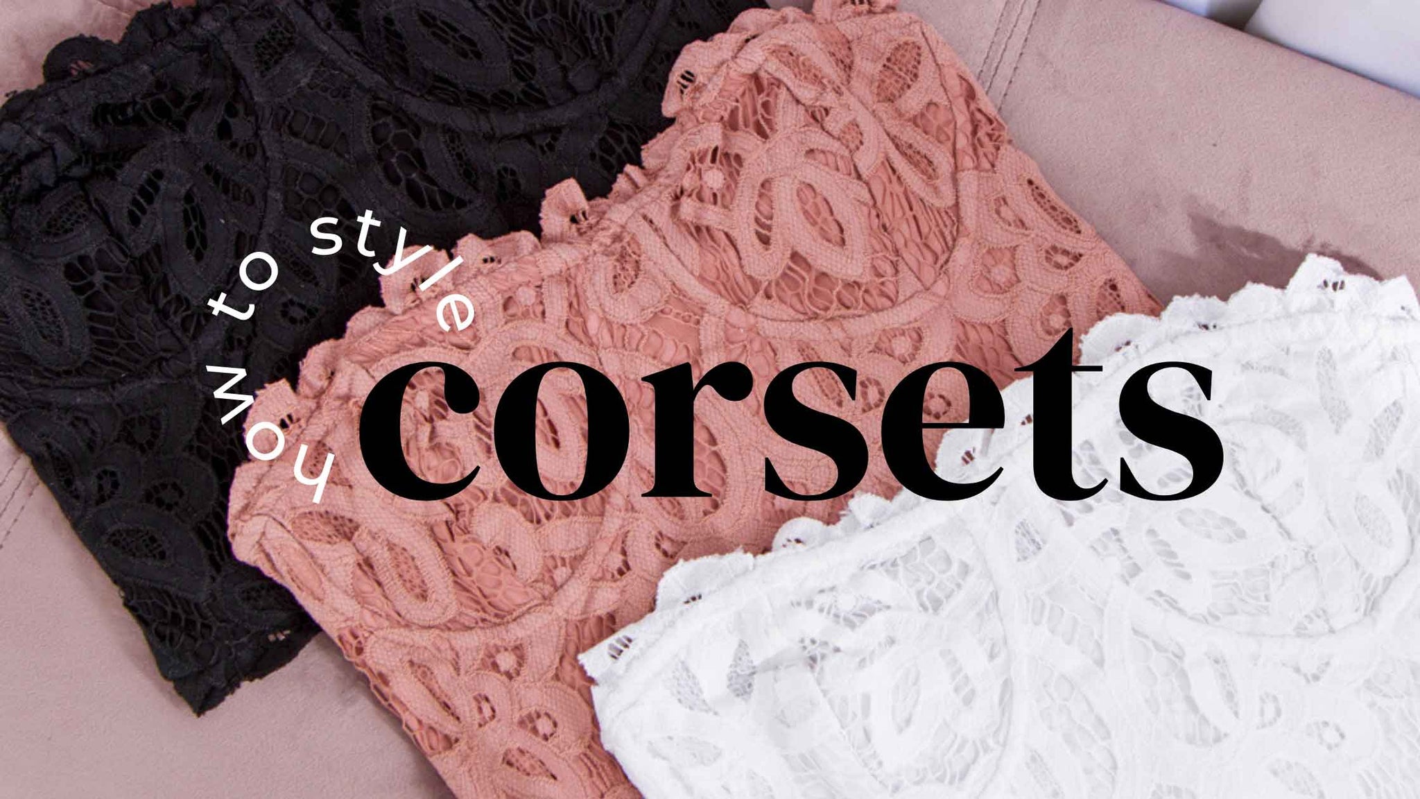 How to Style Corsets