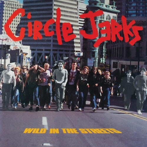 Circle Jerks- Wild In The Streets (40th Anniversary)