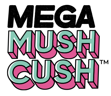 MEGA MUSH CUSH™ - PUT YOUR MUSH ON A CUSH