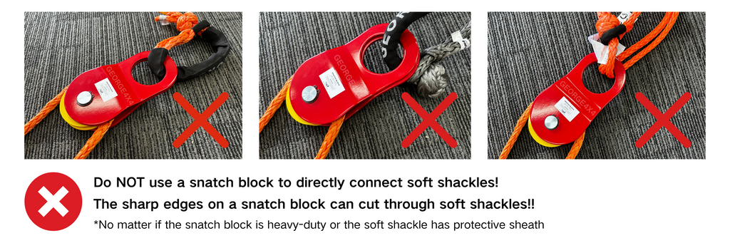do not connect snatch block directly to soft shackles