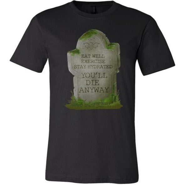 teelaunch T-shirt Canvas Mens Shirt / Black / S You'll Die Anyway Unisex T-Shirt