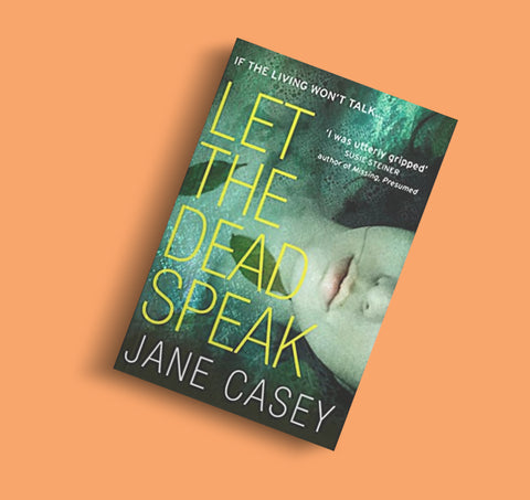 Let The Dead Speak by Jane Casey