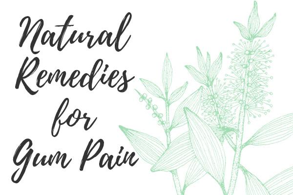 4 Natural Remedies for Gum Pain Relief - Dr. Brite