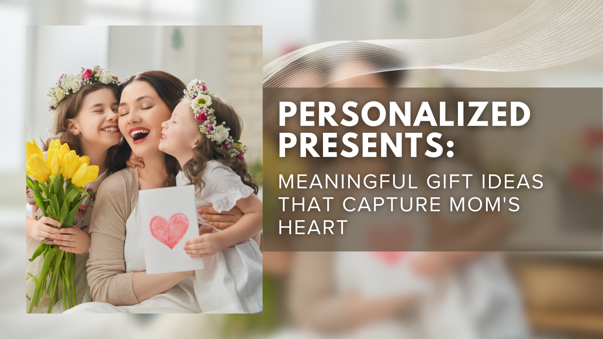 Personalized Presents: Meaningful Gift Ideas That Capture Mom's Heart