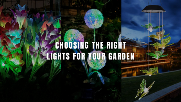 Choosing the Right Lights for Your Garden