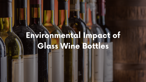 Environmental Impact of Glass Wine Bottles