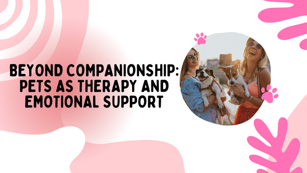 Beyond Companionship: Pets as Therapy and Emotional Support