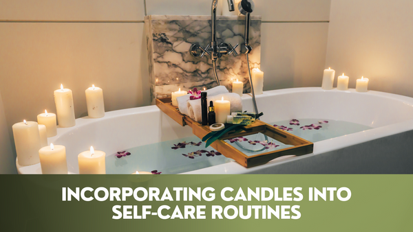 Incorporating Candles into Self-Care Routines