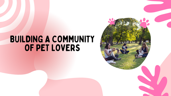 Building a Community of Pet Lovers