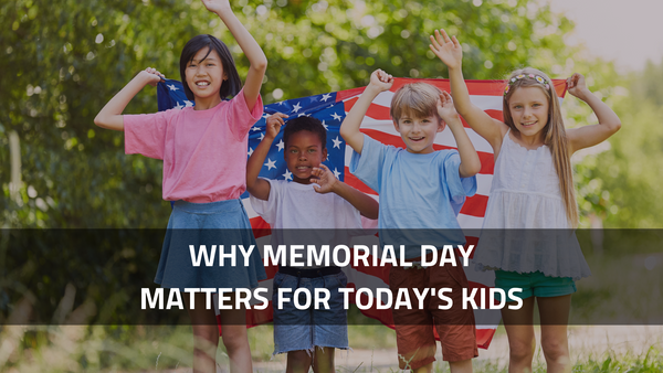 Why Memorial Day Matters for Today's Kids