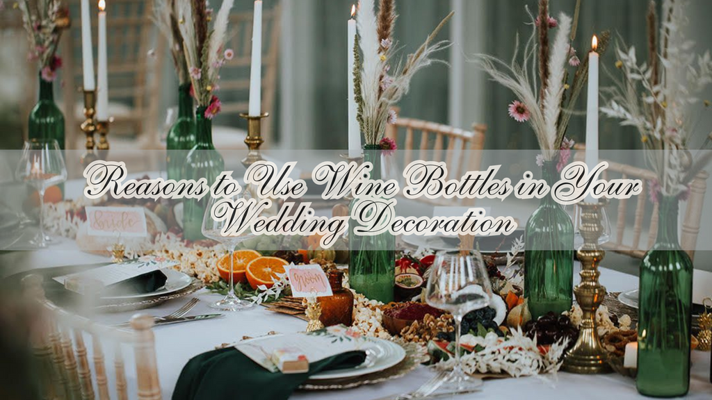 Reasons to Use Wine Bottles in Your Wedding Decoration