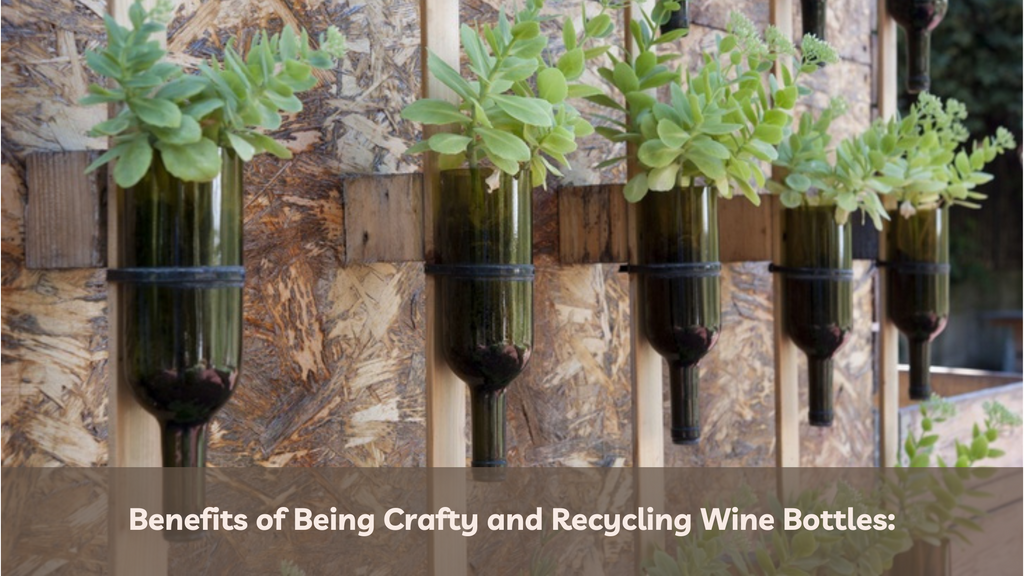 Benefits of Being Crafty and Recycling Wine Bottles: