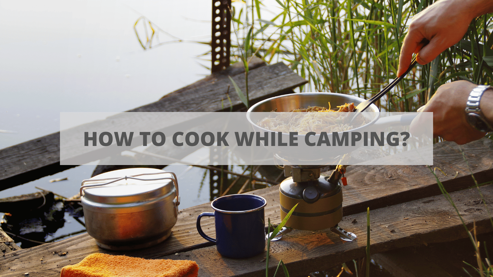 How To Cook While Camping 2 