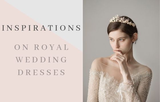 Royal Wedding Dresses Inspirations