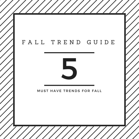 Top 5 Fall 2017 Trends