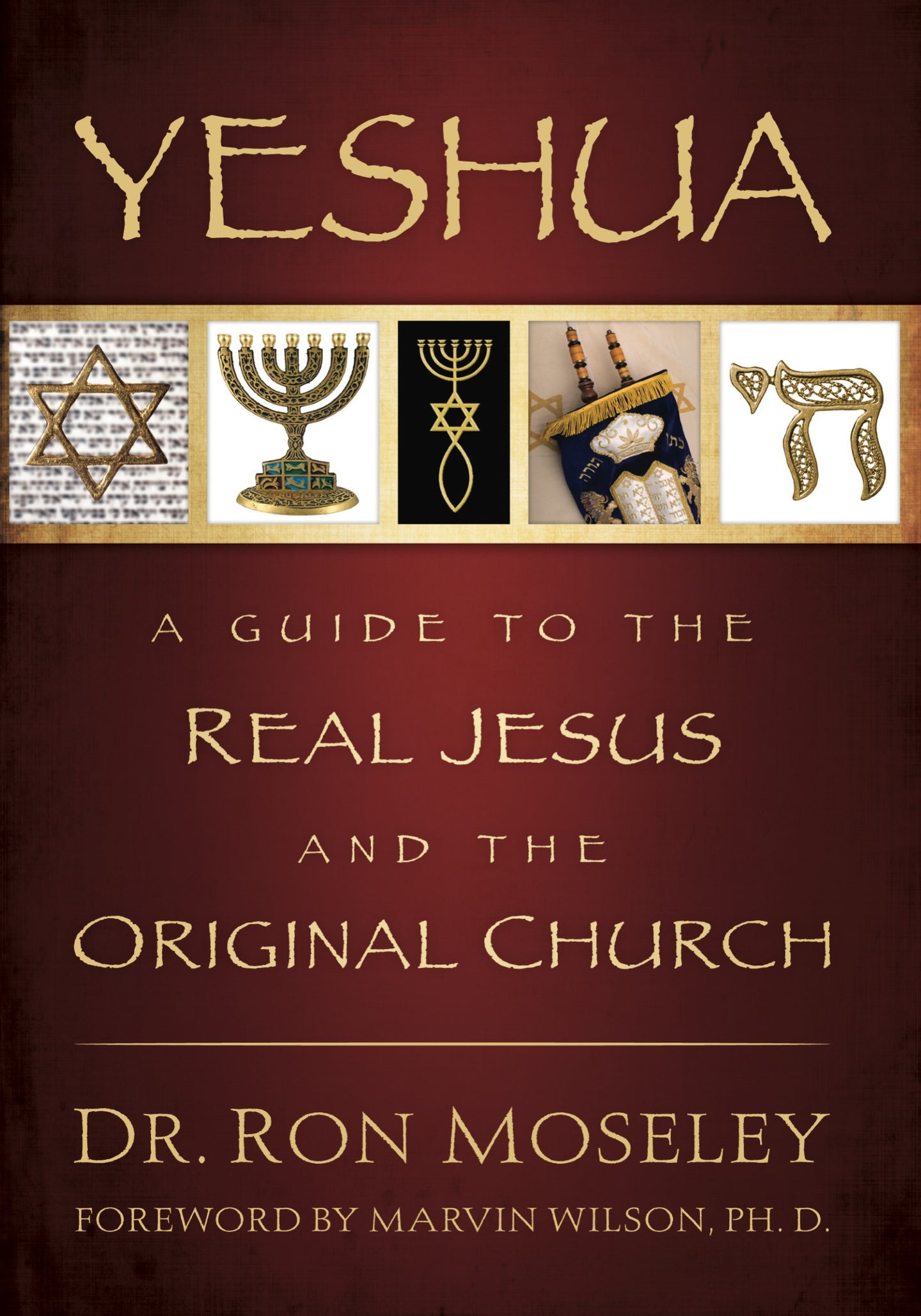 Yeshua A Guide to the Real Jesus and the Original Church by Dr. Ron M