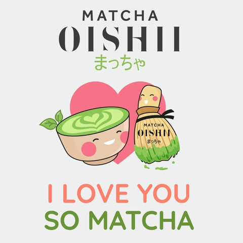 Ik hou zo van jou Matcha - Matcha Oishii