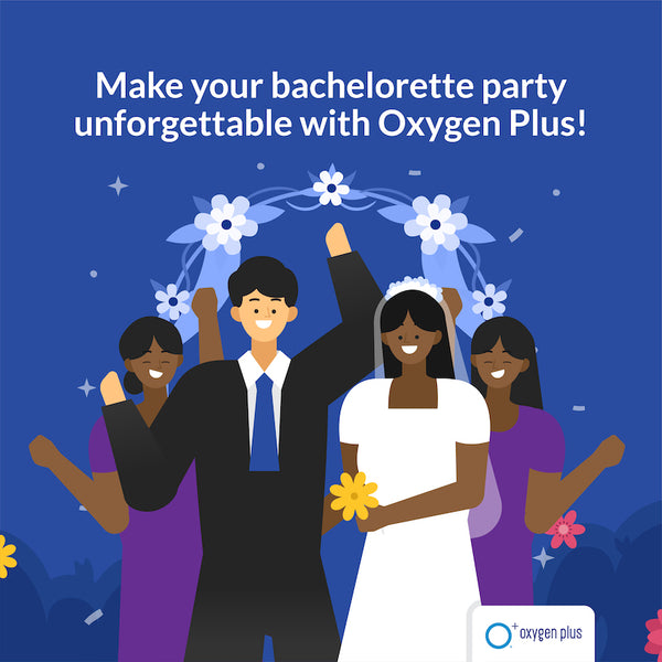 unforgettable bachelorette party with oxygen plus