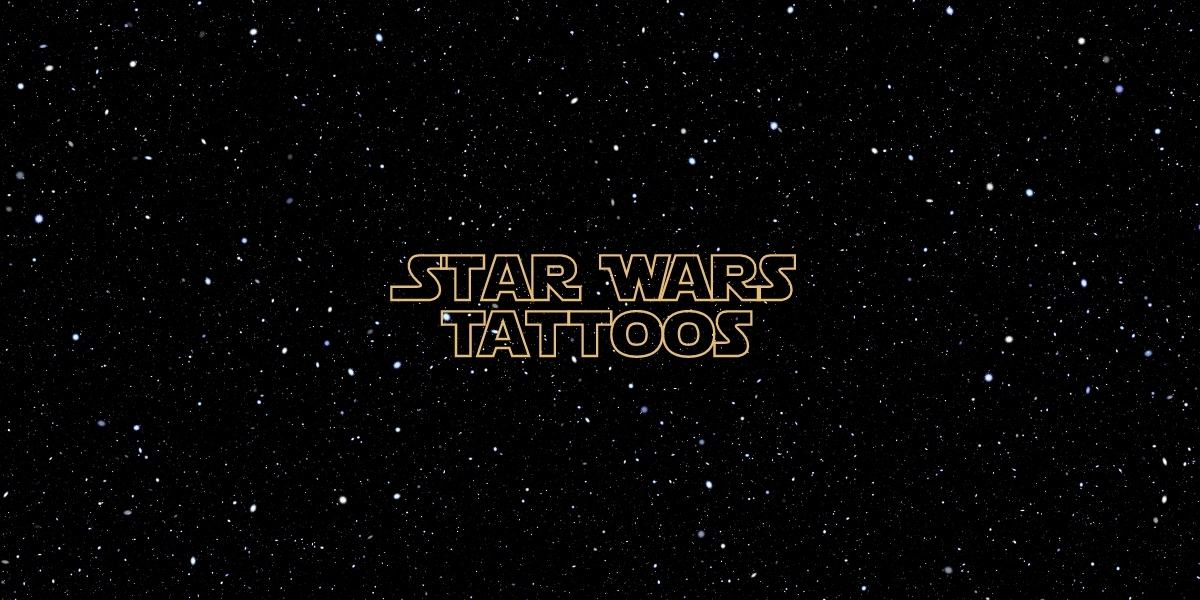 Star Wars Tattoos Ideas May the 4th Tattoos For Star Wars Fans