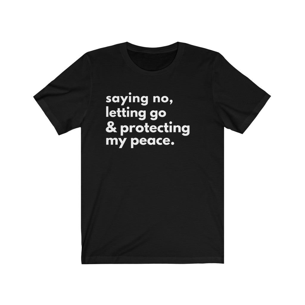 Saying No, Letting Go, and Protecting My Peace Shirt