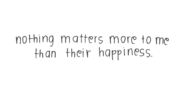 nothing matters more to me than their happiness