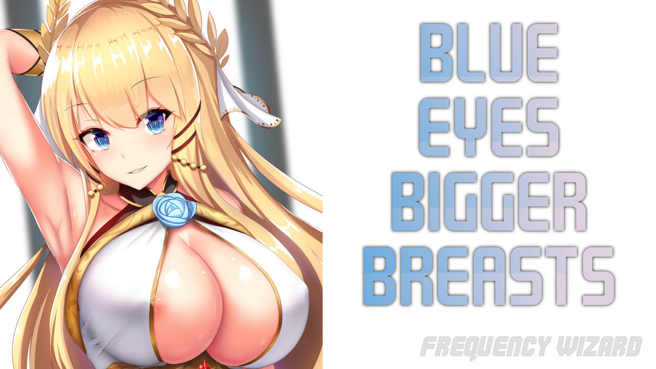 GET SUPERNATURAL BLUE EYES WITH BIGGER BREASTS - FREQUENCY WIZARD