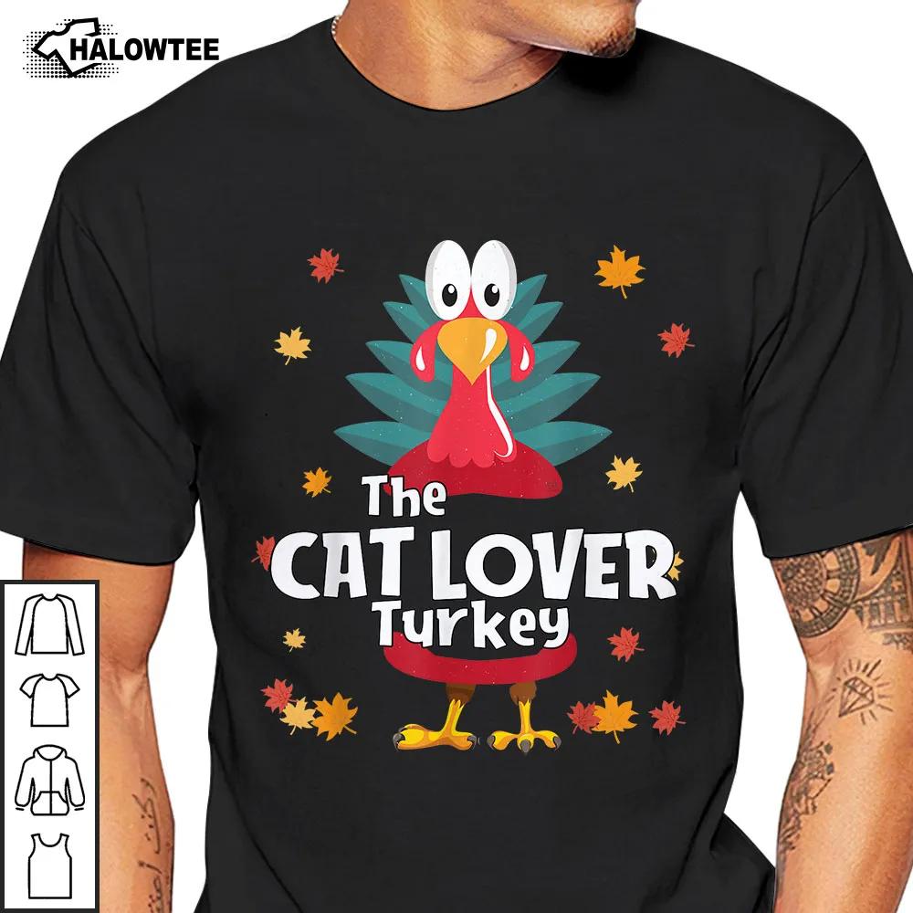 The Cat Lover Turkey Shirt Thanksgiving Gift Ideas