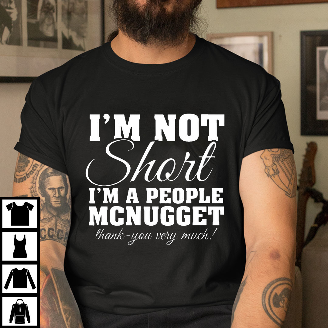 Chicken McNuggets McDonald's Shirt, I'm Not Short I'm A People Mcnugget ...
