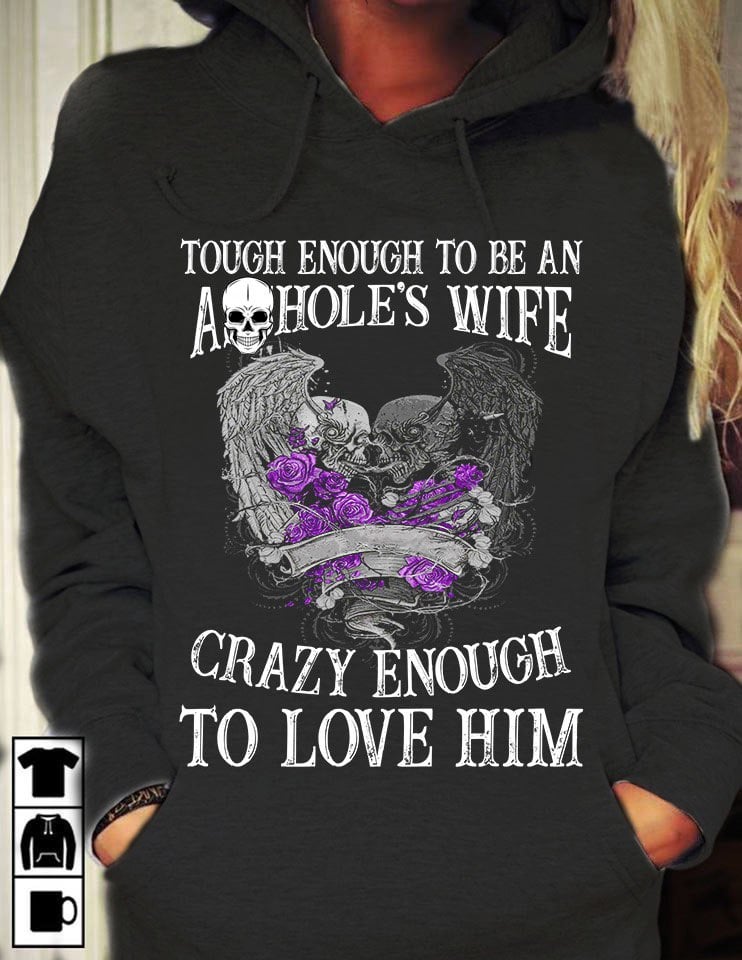 Tough Enough To Be An Assholes Wife Crazy Enough Love Him Skull Couple Floral Wing Trendy 5957