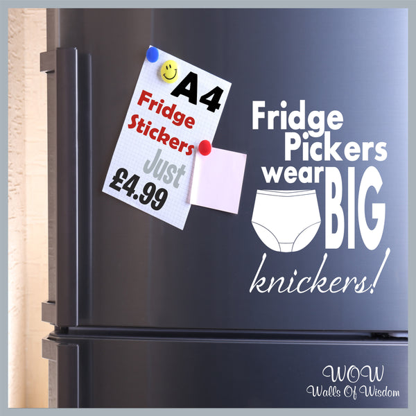 FREE UK Delivery Wall Stickers & Decals - Fridge Pickers Wear Big Knickers - Walls Of Wisdom